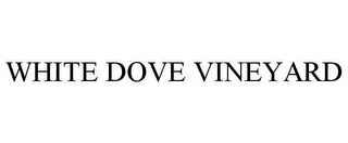 WHITE DOVE VINEYARD