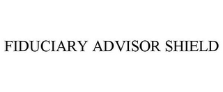 FIDUCIARY ADVISOR SHIELD