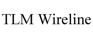 TLM WIRELINE