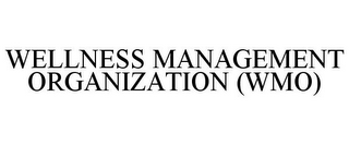 WELLNESS MANAGEMENT ORGANIZATION (WMO)