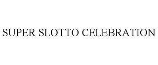 SUPER SLOTTO CELEBRATION