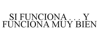 SI FUNCIONA . . . Y FUNCIONA MUY BIEN