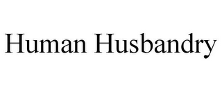 HUMAN HUSBANDRY