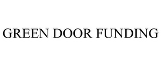 GREEN DOOR FUNDING