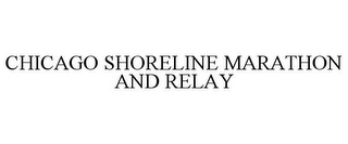 CHICAGO SHORELINE MARATHON AND RELAY