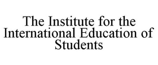 THE INSTITUTE FOR THE INTERNATIONAL EDUCATION OF STUDENTS