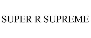 SUPER R SUPREME