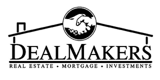 DEALMAKERS REAL ESTATE · MORTGAGE · INVESTMENTS