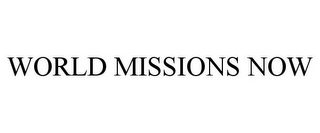 WORLD MISSIONS NOW