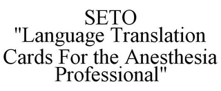 SETO "LANGUAGE TRANSLATION CARDS FOR THE ANESTHESIA PROFESSIONAL"