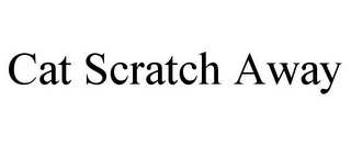 CAT SCRATCH AWAY
