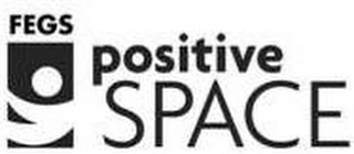 FEGS POSITIVE SPACE