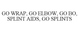 GO WRAP, GO ELBOW, GO BO, SPLINT AIDS, GO SPLINTS