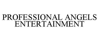 PROFESSIONAL ANGELS ENTERTAINMENT