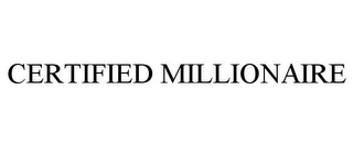 CERTIFIED MILLIONAIRE