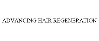 ADVANCING HAIR REGENERATION