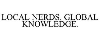 LOCAL NERDS. GLOBAL KNOWLEDGE.