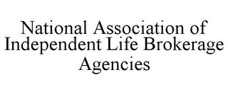 NATIONAL ASSOCIATION OF INDEPENDENT LIFE BROKERAGE AGENCIES