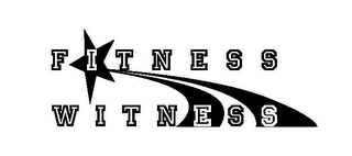 FITNESS WITNESS