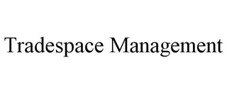 TRADESPACE MANAGEMENT