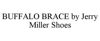 BUFFALO BRACE BY JERRY MILLER SHOES