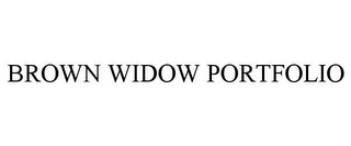 BROWN WIDOW PORTFOLIO