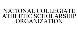 NATIONAL COLLEGIATE ATHLETIC SCHOLARSHIP ORGANIZATION