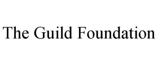 THE GUILD FOUNDATION