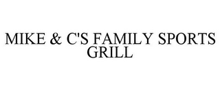 MIKE & C'S FAMILY SPORTS GRILL