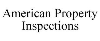 AMERICAN PROPERTY INSPECTIONS