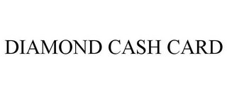DIAMOND CASH CARD