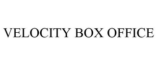 VELOCITY BOX OFFICE