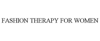 FASHION THERAPY FOR WOMEN