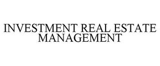INVESTMENT REAL ESTATE MANAGEMENT