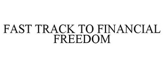 FAST TRACK TO FINANCIAL FREEDOM