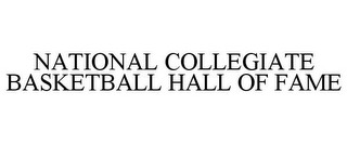 NATIONAL COLLEGIATE BASKETBALL HALL OF FAME