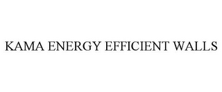 KAMA ENERGY EFFICIENT WALLS