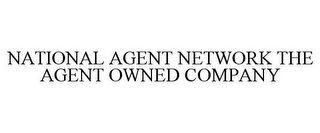 NATIONAL AGENT NETWORK THE AGENT OWNED COMPANY