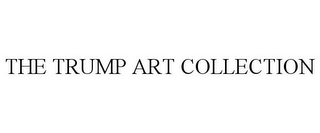 THE TRUMP ART COLLECTION