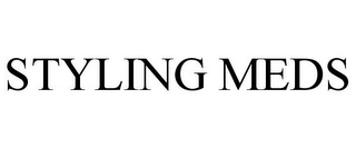 STYLING MEDS