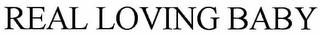 REAL LOVING BABY