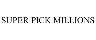 SUPER PICK MILLIONS