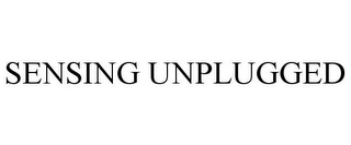 SENSING UNPLUGGED