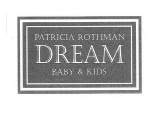 PATRICIA ROTHMAN DREAM BABY & KIDS