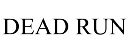 DEAD RUN