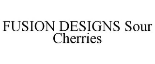 FUSION DESIGNS SOUR CHERRIES