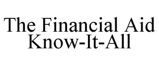 THE FINANCIAL AID KNOW-IT-ALL