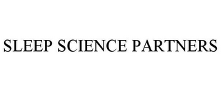 SLEEP SCIENCE PARTNERS