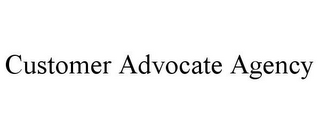 CUSTOMER ADVOCATE AGENCY