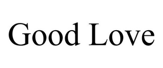 GOOD LOVE